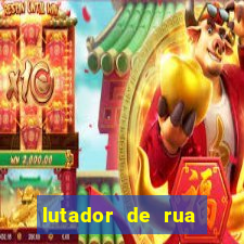 lutador de rua filme completo dublado mega filmes